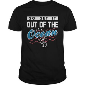 Go Get It Out Of The Ocean Dodgers Shirt